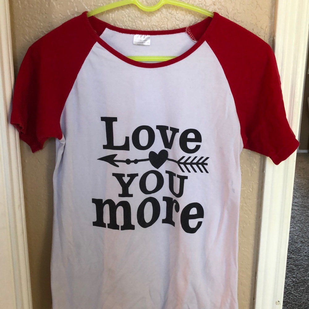 Love you more t-shirt